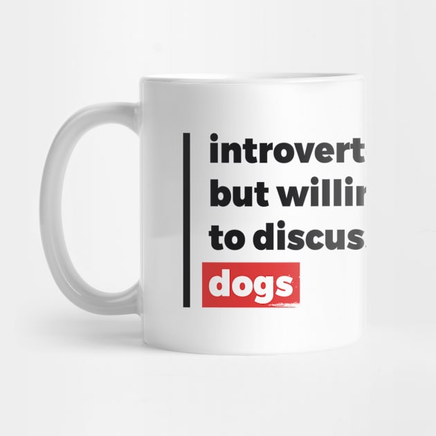 Introverted but willing to discuss dogs (Black & Red Design) by Optimix